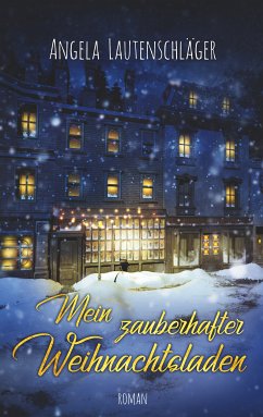 Mein zauberhafter Weihnachtsladen (eBook, ePUB) - Lautenschläger, Angela