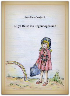Lillys Reise ins Regenbogenland (eBook, ePUB) - Koch-Gosejacob, Anne