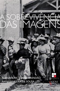 A Sobrevivência das imagens (eBook, ePUB) - Brandão, Alessandra Soares; de Sousa, Ramayana Lira