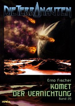 DIE TERRANAUTEN, Band 20: KOMET DER VERNICHTUNG (eBook, ePUB) - Fischer, Erno