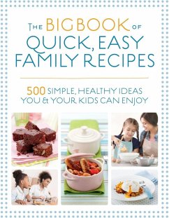 The Big Book of Quick, Easy Family Recipes (eBook, ePUB) - Hartvig, Kirsten; Bailey, Christine; Watts, Charlotte; Adams, Gemini; Graimes, Nicola