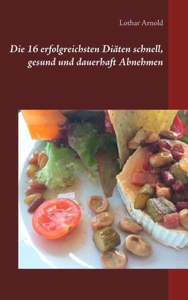 Die 16 erfolgreichsten Diäten schnell, gesund und dauerhaft Abnehmen (eBook, ePUB) Die 16 erfolgreichsten Diäten schnell, gesund und dauerhaft Abnehmen (eBook, ePUB)