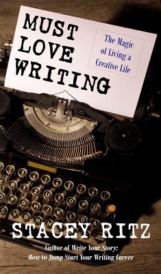 Must Love Writing: The Magic of Living a Creative Life (eBook, ePUB) - Ritz, Stacey