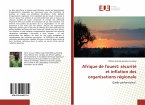 Afrique de l'ouest: sécurité et inflation des organisations régionale