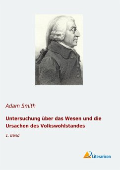 Untersuchung über das Wesen und die Ursachen des Volkswohlstandes - Smith, Adam