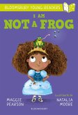 I Am Not A Frog: A Bloomsbury Young Reader