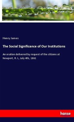 The Social Significance of Our Institutions - James, Henry
