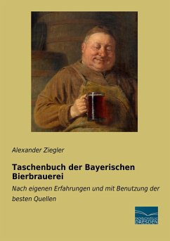 Taschenbuch der Bayerischen Bierbrauerei - Ziegler, Alexander