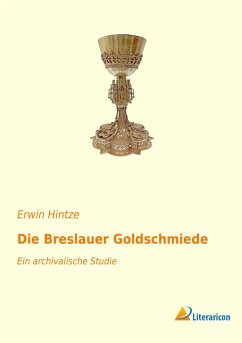 Die Breslauer Goldschmiede - Hintze, Erwin