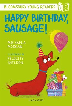 Happy Birthday, Sausage! A Bloomsbury Young Reader - Morgan, Michaela