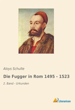 Die Fugger in Rom 1495 - 1523 - Schulte, Aloys