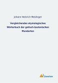 Vergleichendes etymologisches Wörterbuch der gotisch-teutonischen Mundarten