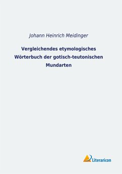 Vergleichendes etymologisches Wörterbuch der gotisch-teutonischen Mundarten - Meidinger, Johann Heinrich