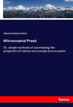 Microscopical Praxis - Stokes, Alfred Cheatham