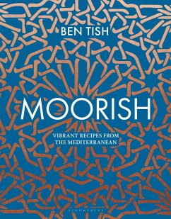 Moorish: Vibrant Recipes from the Mediterranean - Tish, Ben