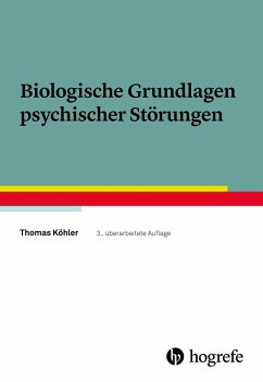 Biologische Grundlagen psychischer Störungen - Köhler, Thomas