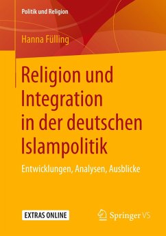 Religion und Integration in der deutschen Islampolitik - Fülling, Hanna