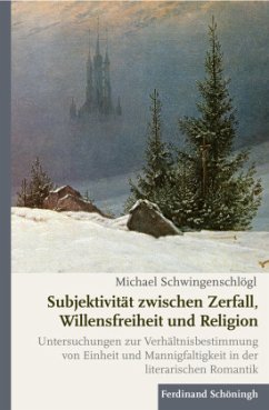 Subjektivität zwischen Zerfall, Willensfreiheit und Religion - Schwingenschlögl, Michael