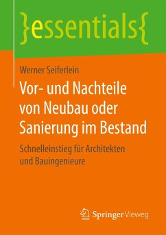 Vor- und Nachteile von Neubau oder Sanierung im Bestand - Seiferlein, Werner