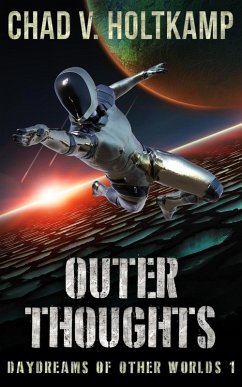 Outer Thoughts (Daydreams of Other Worlds, #1) (eBook, ePUB) - Holtkamp, Chad V.