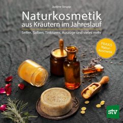 Naturkosmetik aus Kräutern im Jahreslauf - Strupp, Justine