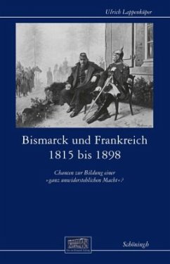 Bismarck und Frankreich 1815 bis 1898 - Lappenküper, Ulrich