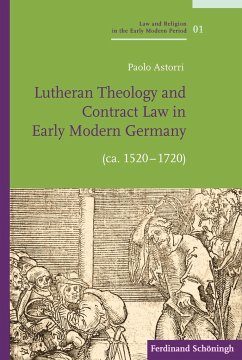 Lutheran Theology and Contract Law in Early Modern Germany (ca. 1520-1720) - Astorri, Paolo