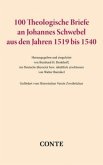 100 Theologische Briefe an Johannes Schwebel aus den Jahren 1519 bis 1540