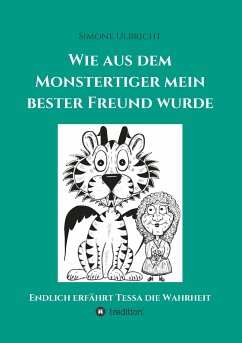 Wie aus dem Monstertiger mein bester Freund wurde - Ulbricht, Simone