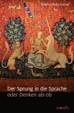Der Sprung in die Sprache, oder Denken als-ob Der Sprung in die Sprache, oder Denken als-ob