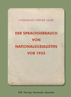 Der Sprachgebrauch von Nationalsozialisten vor 1933 - Sauer, Wolfgang W.