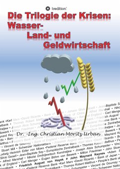 Die Trilogie der Krisen: Wasser-, Land- und Geldwirtschaft - Urban, Christian Moritz