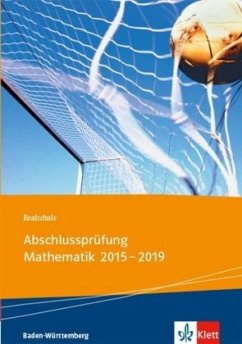Abschlussprüfung Mathematik 2015 - 2019. Ausgabe Baden-Württemberg