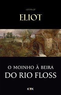 O Moinho à Beira do Rio Floss (eBook, ePUB) - Eliot, George