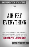 Air Fry Everything: Foolproof Recipes for Fried Favorites and Easy Fresh Ideas by Blue Jean Chef, Meredith Laurence (The Blue Jean Chef) by Meredith Laurence   Conversation Starters (eBook, ePUB)