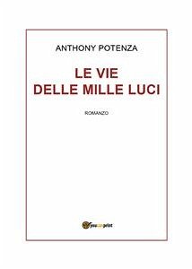 Le vie delle mille luci (eBook, ePUB) - Potenza, Anthony