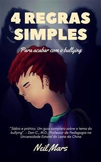 4 Regras Simples para Acabar com o Bullying (eBook, ePUB) - Mars, Neil