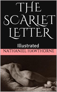 The Scarlet Letter - Illustrated (eBook, ePUB) - Hawthorne, Nathaniel