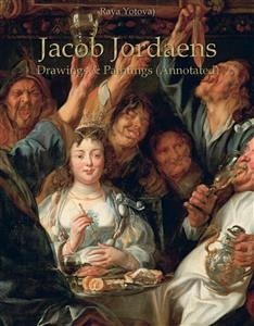 Jacob Jordaens: Drawings & Paintings (Annotated) (eBook, ePUB) - Yotova, Raya