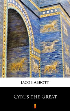 Cyrus the Great (eBook, ePUB) - Abbott, Jacob