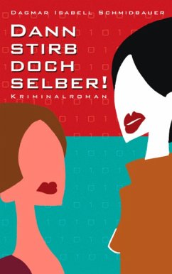 Dann stirb doch selber (eBook, ePUB) - Schmidbauer, Dagmar Isabell