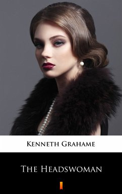 The Headswoman (eBook, ePUB) - Grahame, Kenneth