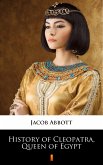 History of Cleopatra, Queen of Egypt (eBook, ePUB)