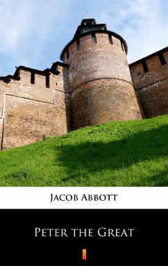 Peter the Great (eBook, ePUB) - Abbott, Jacob