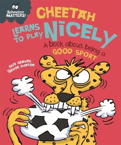 Behaviour Matters: Cheetah Learns to Play Nicely - A book about being a good sport - Graves, Sue