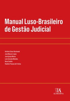 Manual Luso-brasileiro de Gestão Judicial (eBook, ePUB) - Bochenek, Antônio César; Lopes, José Mouraz; Matos, José Igreja; Mendes, Luis Azevedo; Coelho, Nuno; Freitas, Vladimir Passos de Freitas