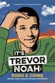 It's Trevor Noah: Born a Crime (Young Adult Edition)