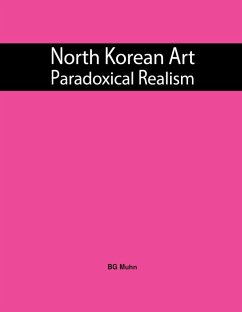 North Korean Art: Paradoxical Realism (eBook, ePUB) - Beomgang, Muhn