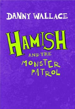 Hamish and the Monster Patrol - Wallace, Danny