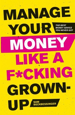 Manage Your Money Like a F*cking Grown-Up - Beckbessinger, Sam